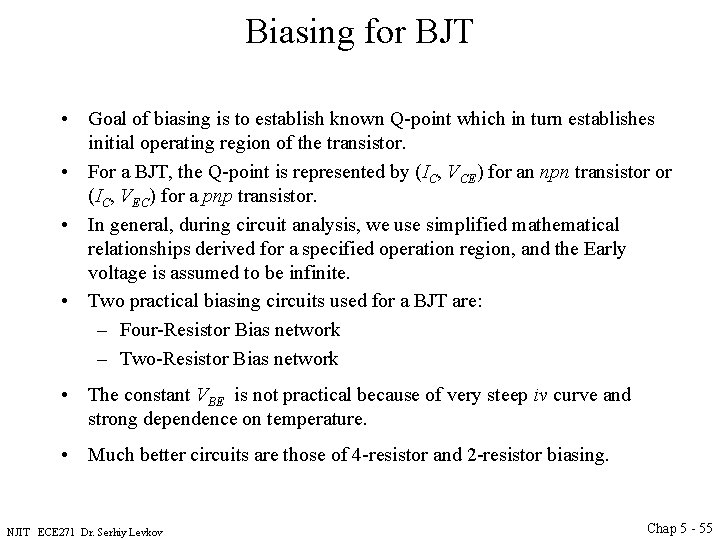 Biasing for BJT • Goal of biasing is to establish known Q-point which in