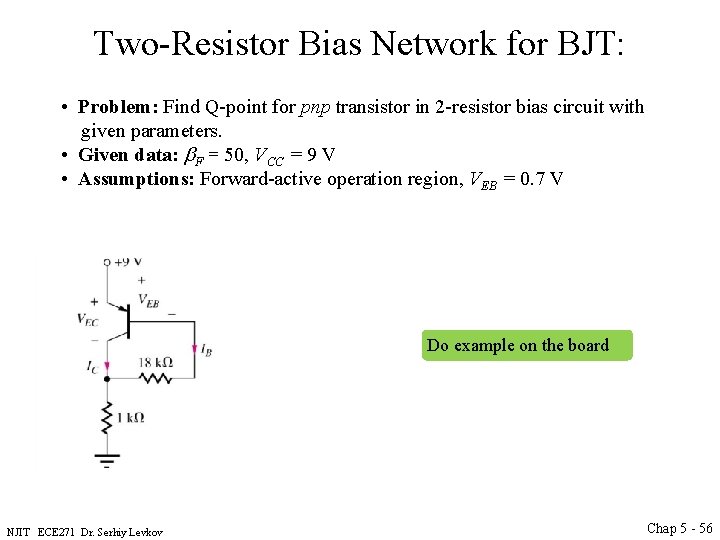 Two-Resistor Bias Network for BJT: • Problem: Find Q-point for pnp transistor in 2