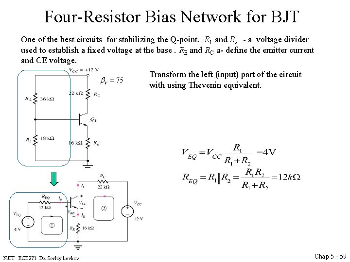 Four-Resistor Bias Network for BJT One of the best circuits for stabilizing the Q-point.