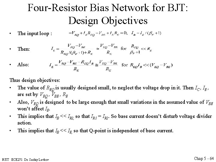 Four-Resistor Bias Network for BJT: Design Objectives • The input loop : • Then: