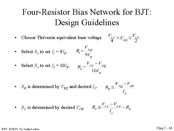 Four-Resistor Bias Network for BJT: Design Guidelines • Choose Thévenin equivalent base voltage •