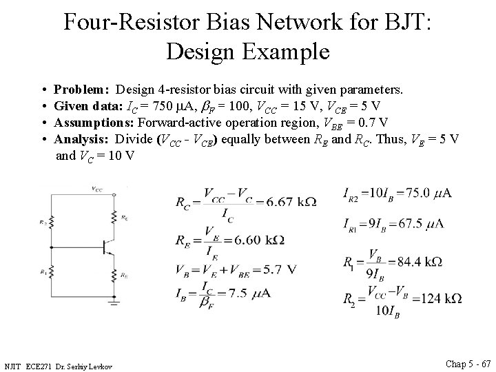 Four-Resistor Bias Network for BJT: Design Example • • Problem: Design 4 -resistor bias