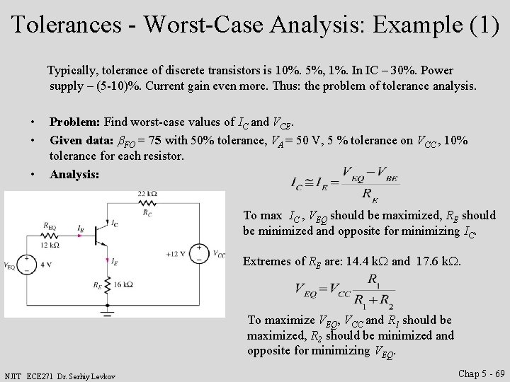 Tolerances - Worst-Case Analysis: Example (1) Typically, tolerance of discrete transistors is 10%. 5%,