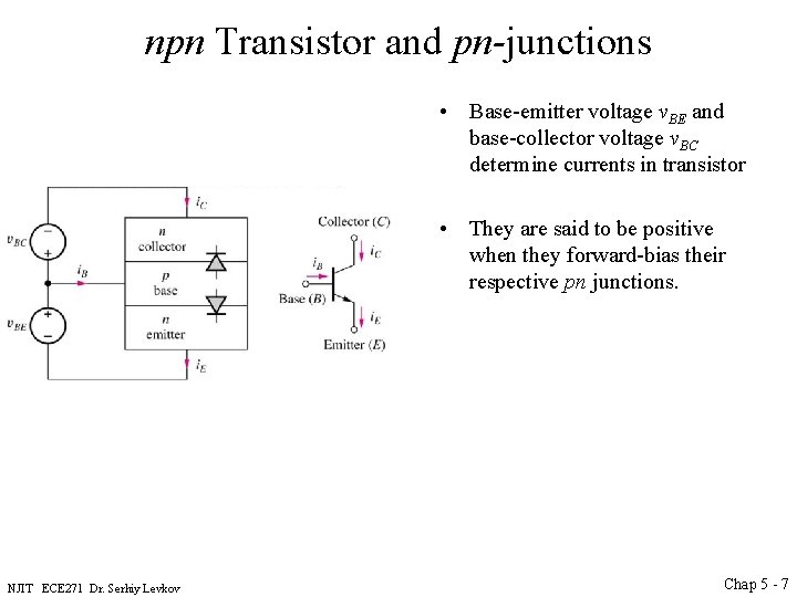 npn Transistor and pn-junctions • Base-emitter voltage v. BE and base-collector voltage v. BC