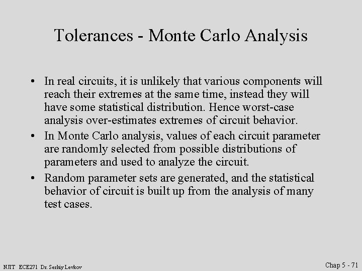 Tolerances - Monte Carlo Analysis • In real circuits, it is unlikely that various