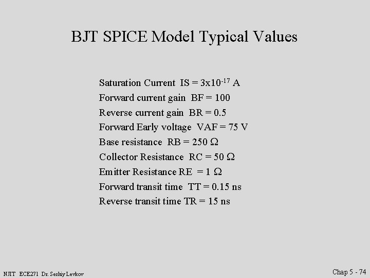 BJT SPICE Model Typical Values Saturation Current IS = 3 x 10 -17 A