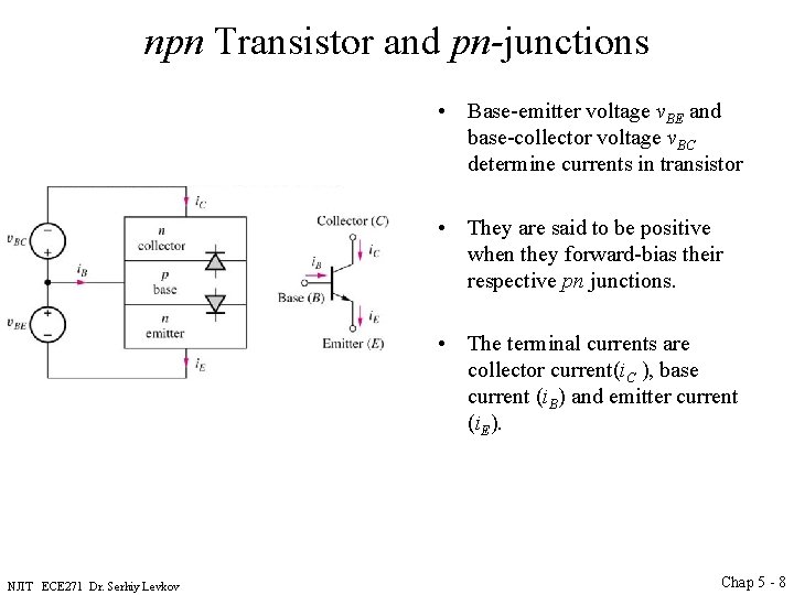npn Transistor and pn-junctions • Base-emitter voltage v. BE and base-collector voltage v. BC