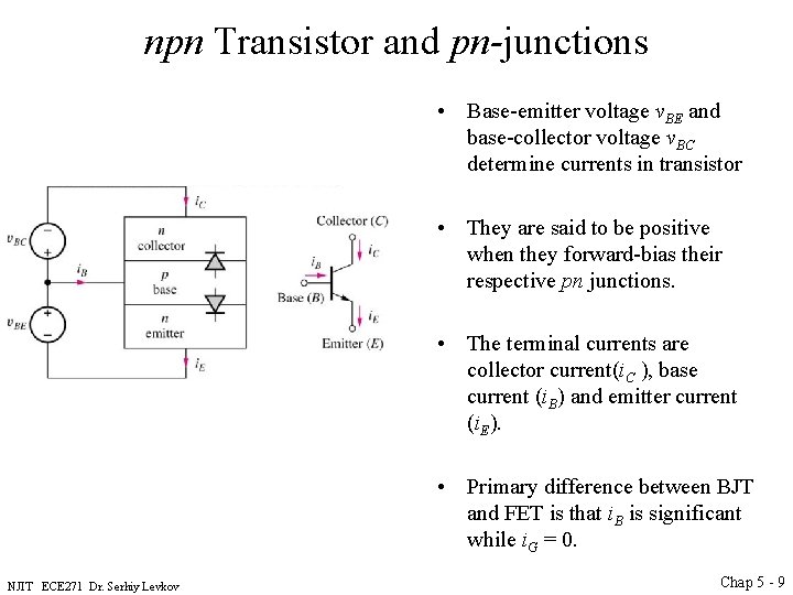 npn Transistor and pn-junctions • Base-emitter voltage v. BE and base-collector voltage v. BC
