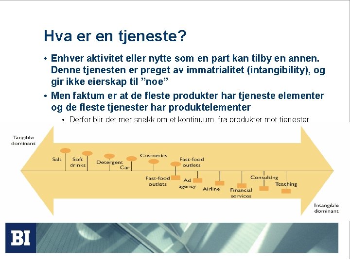 Hva er en tjeneste? • Enhver aktivitet eller nytte som en part kan tilby