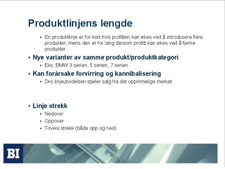 Produktlinjens lengde • En produktlinje er for kort hvis profitten kan økes ved å