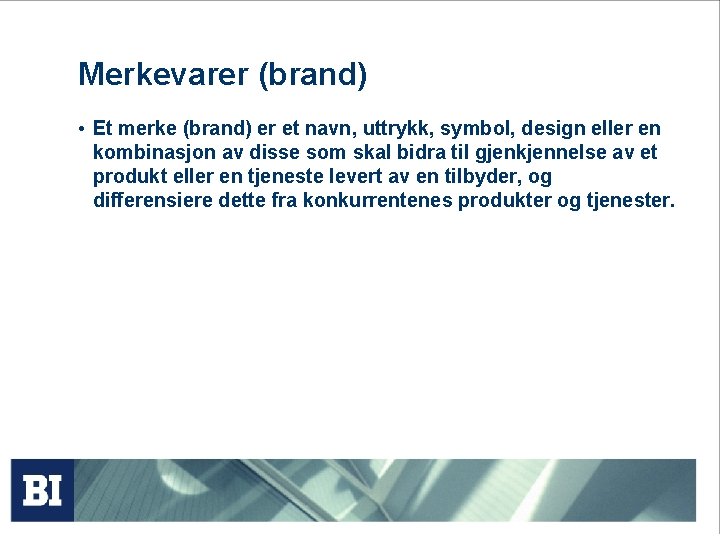 Merkevarer (brand) • Et merke (brand) er et navn, uttrykk, symbol, design eller en