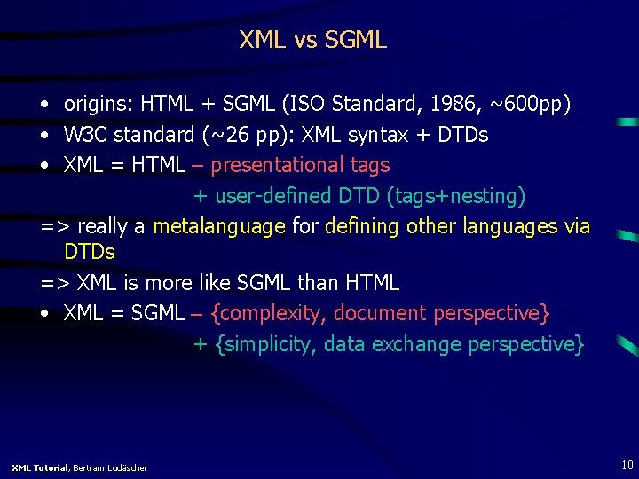 XML vs SGML • origins: HTML + SGML (ISO Standard, 1986, ~600 pp) •