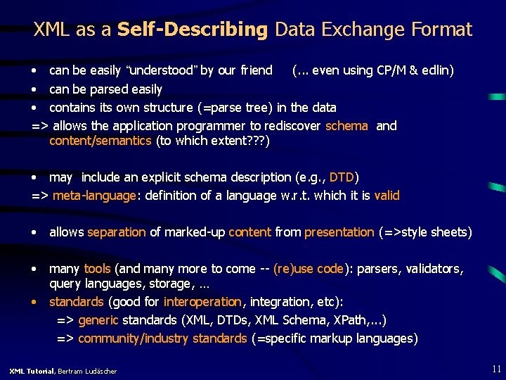 XML as a Self-Describing Data Exchange Format • can be easily “understood” by our