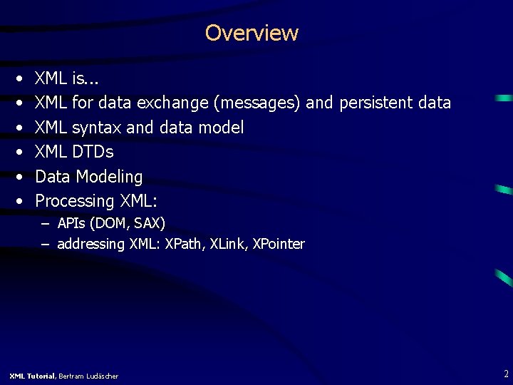 Overview • • • XML is. . . XML for data exchange (messages) and