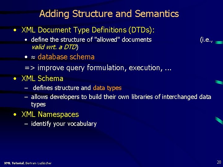 Adding Structure and Semantics • XML Document Type Definitions (DTDs): • define the structure