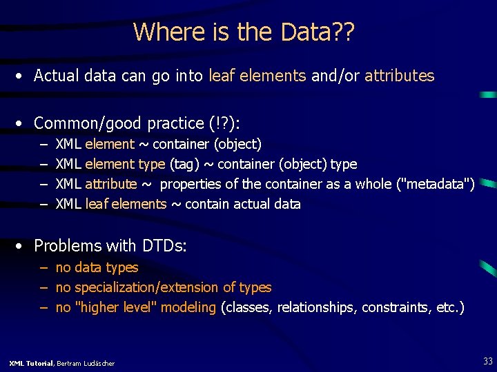 Where is the Data? ? • Actual data can go into leaf elements and/or