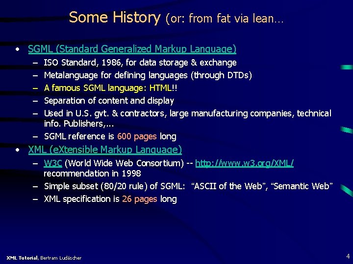 Some History (or: from fat via lean… • SGML (Standard Generalized Markup Language) –