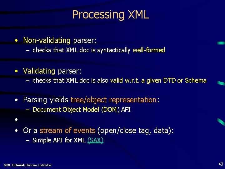 Processing XML • Non-validating parser: – checks that XML doc is syntactically well-formed •