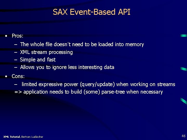 SAX Event-Based API • Pros: – – The whole file doesn’t need to be