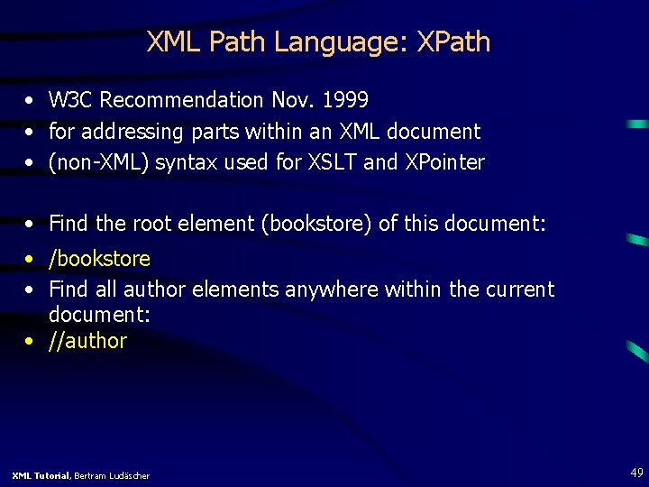XML Path Language: XPath • W 3 C Recommendation Nov. 1999 • for addressing