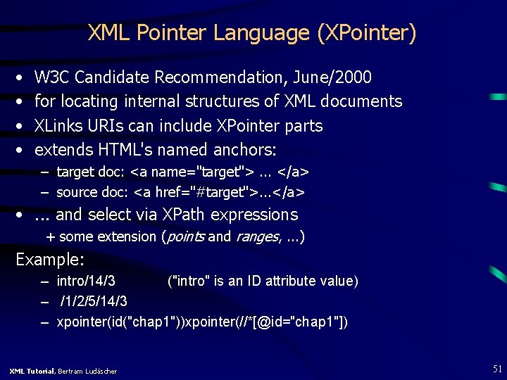  XML Pointer Language (XPointer) • • W 3 C Candidate Recommendation, June/2000 for