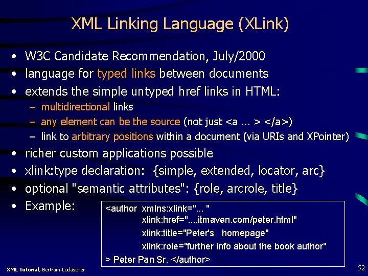 XML Linking Language (XLink) • W 3 C Candidate Recommendation, July/2000 • language for