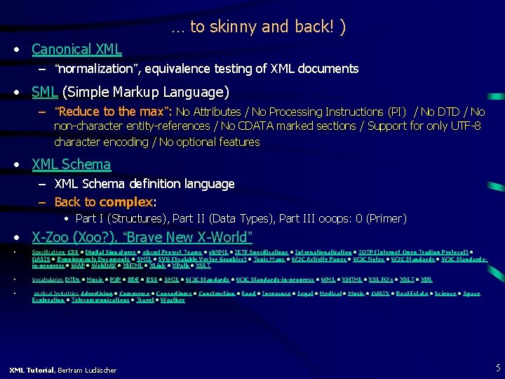  … to skinny and back! ) • Canonical XML – “normalization”, equivalence testing