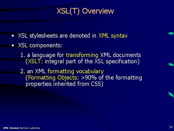 XSL(T) Overview • XSL stylesheets are denoted in XML syntax • XSL components: 1.