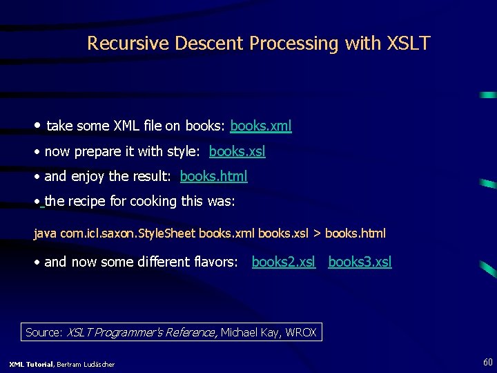 Recursive Descent Processing with XSLT • take some XML file on books: books. xml