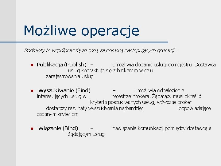 Możliwe operacje Podmioty te współpracują ze sobą za pomocą następujących operacji : n Publikacja