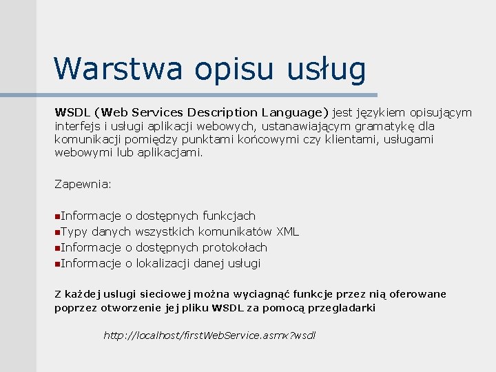 Warstwa opisu usług WSDL (Web Services Description Language) jest językiem opisującym interfejs i usługi