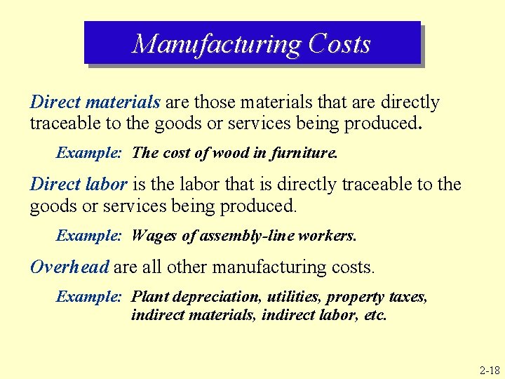 Manufacturing Costs Direct materials are those materials that are directly traceable to the goods
