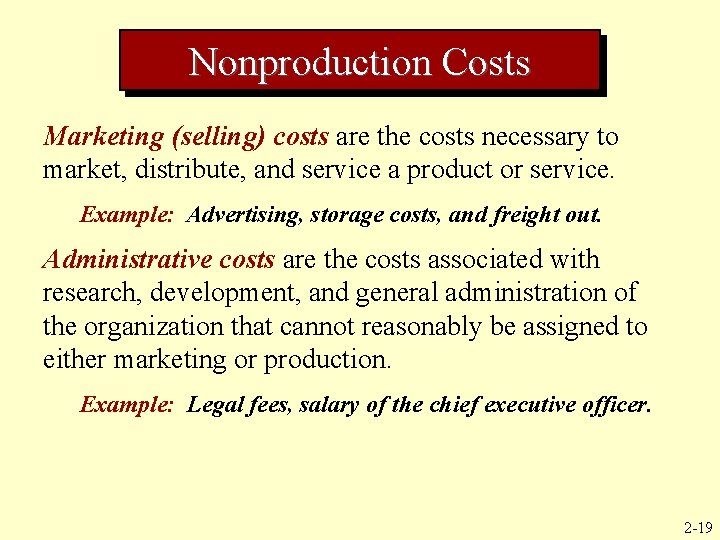 Nonproduction Costs Marketing (selling) costs are the costs necessary to market, distribute, and service
