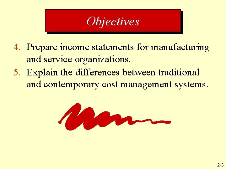 Objectives 4. Prepare income statements for manufacturing and service organizations. 5. Explain the differences