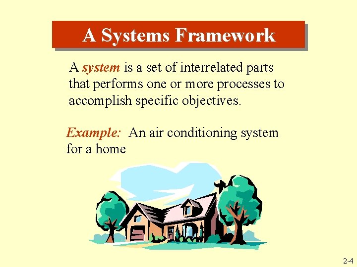 A Systems Framework A system is a set of interrelated parts that performs one