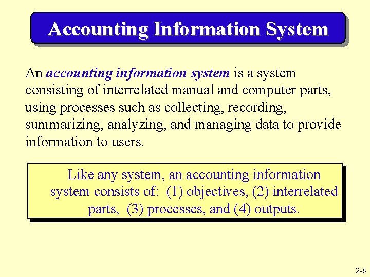 Accounting Information System An accounting information system is a system consisting of interrelated manual
