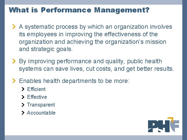 What is Performance Management? A systematic process by which an organization involves its employees