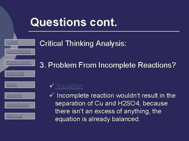 Questions cont. HOME Critical Thinking Analysis: HYPOTHESIS FLOW CHART 3. Problem From Incomplete Reactions?