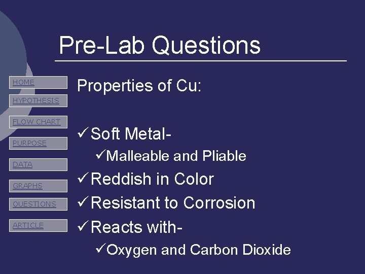 Pre-Lab Questions HOME Properties of Cu: HYPOTHESIS FLOW CHART PURPOSE DATA GRAPHS QUESTIONS ARTICLE