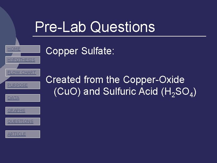 Pre-Lab Questions HOME Copper Sulfate: HYPOTHESIS FLOW CHART PURPOSE DATA GRAPHS QUESTIONS ARTICLE Created