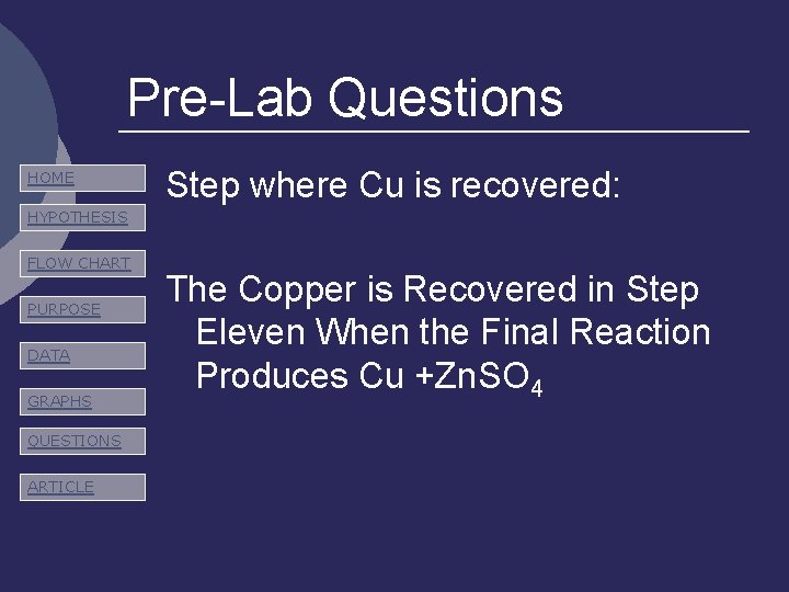 Pre-Lab Questions HOME Step where Cu is recovered: HYPOTHESIS FLOW CHART PURPOSE DATA GRAPHS