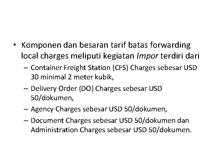  • Komponen dan besaran tarif batas forwarding local charges meliputi kegiatan Impor terdiri