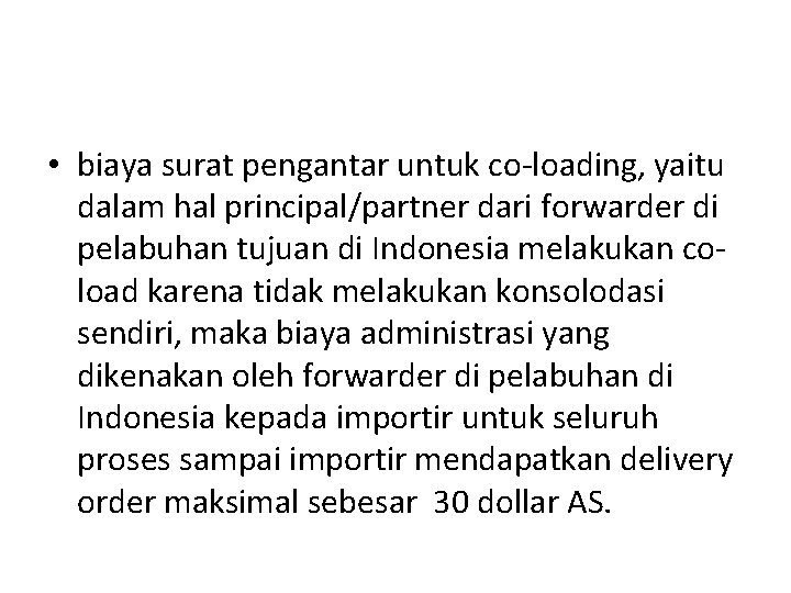  • biaya surat pengantar untuk co-loading, yaitu dalam hal principal/partner dari forwarder di