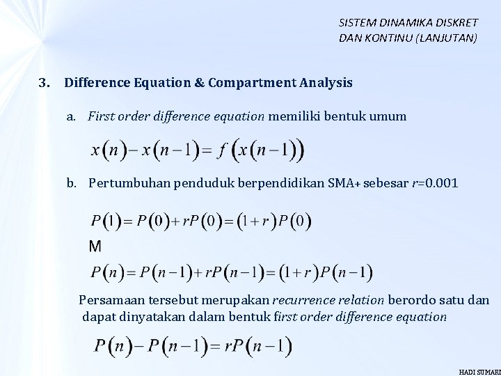 SISTEM DINAMIKA DISKRET DAN KONTINU (LANJUTAN) 3. Difference Equation & Compartment Analysis a. First