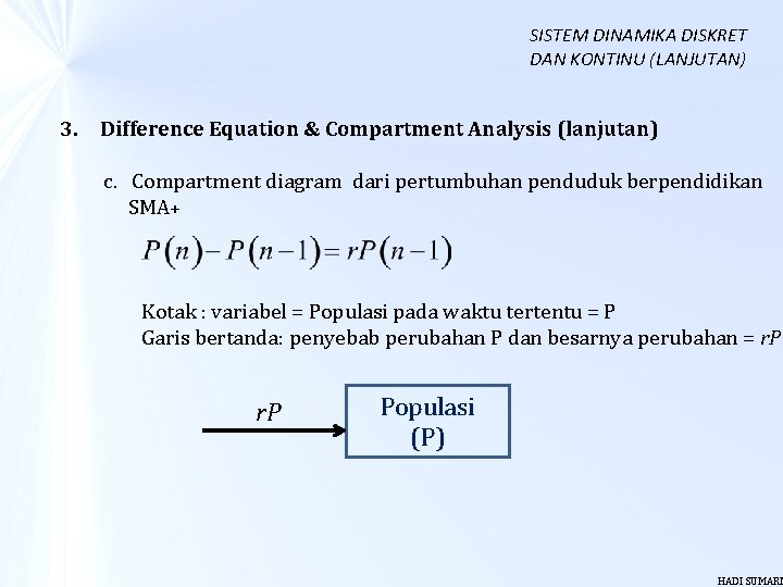 SISTEM DINAMIKA DISKRET DAN KONTINU (LANJUTAN) 3. Difference Equation & Compartment Analysis (lanjutan) c.