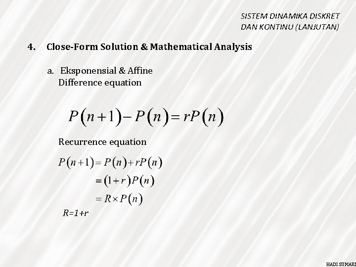 SISTEM DINAMIKA DISKRET DAN KONTINU (LANJUTAN) 4. Close-Form Solution & Mathematical Analysis a. Eksponensial