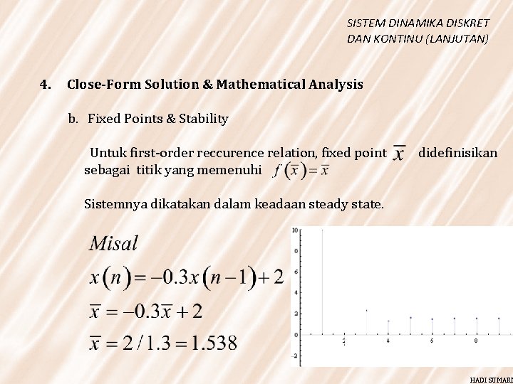 SISTEM DINAMIKA DISKRET DAN KONTINU (LANJUTAN) 4. Close-Form Solution & Mathematical Analysis b. Fixed