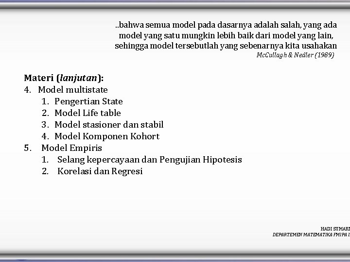 e . . bahwa semua model pada dasarnya adalah salah, yang ada model yang