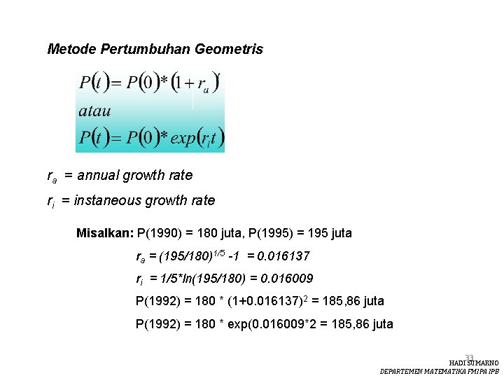 Metode Pertumbuhan Geometris ra = annual growth rate ri = instaneous growth rate Misalkan: