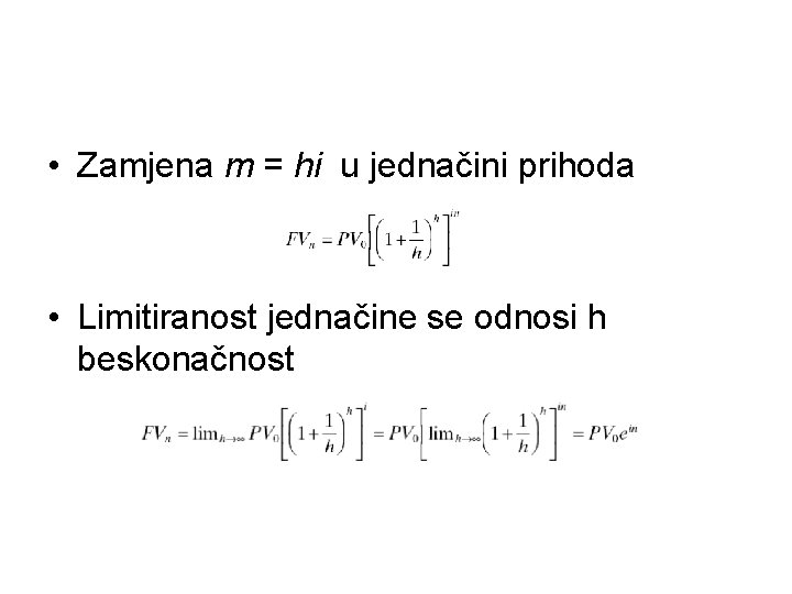  • Zamjena m = hi u jednačini prihoda • Limitiranost jednačine se odnosi